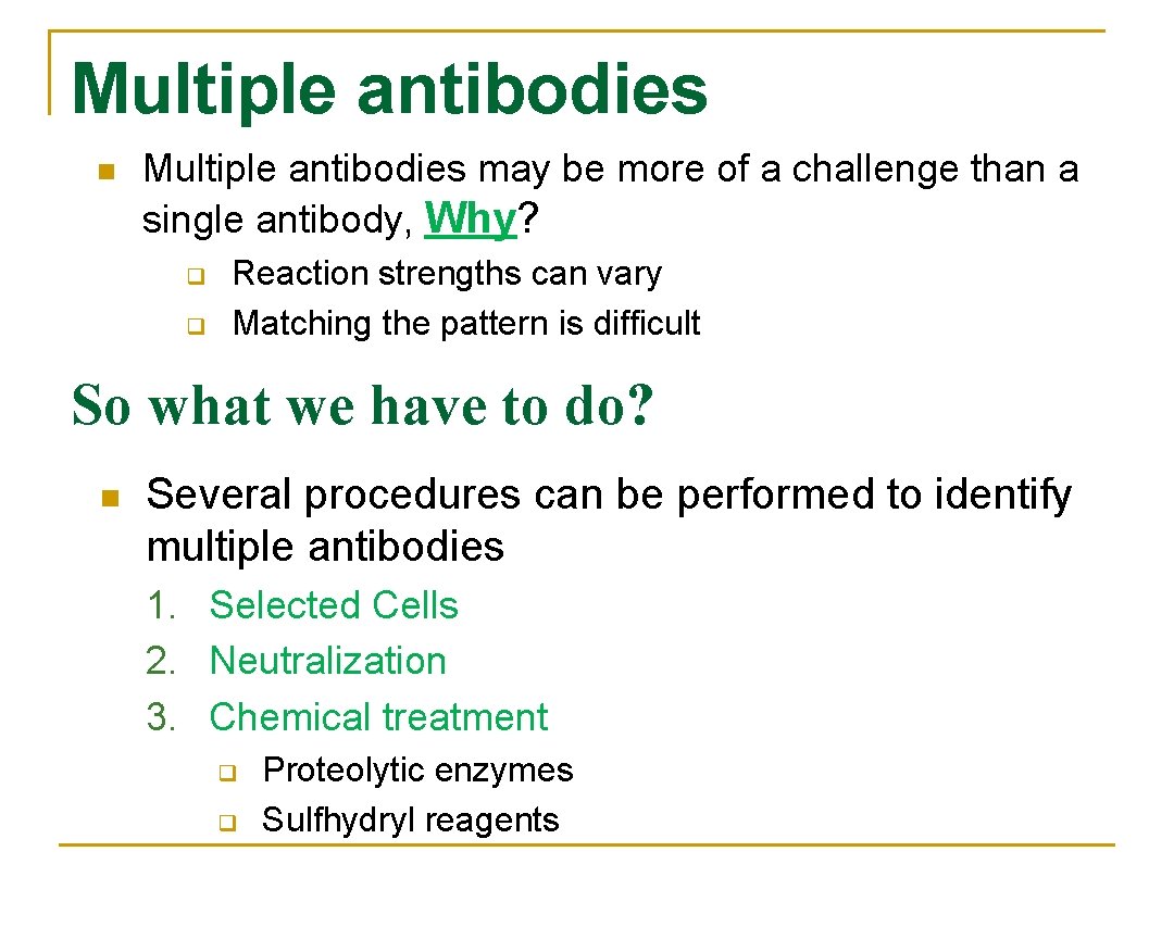 Multiple antibodies n Multiple antibodies may be more of a challenge than a single