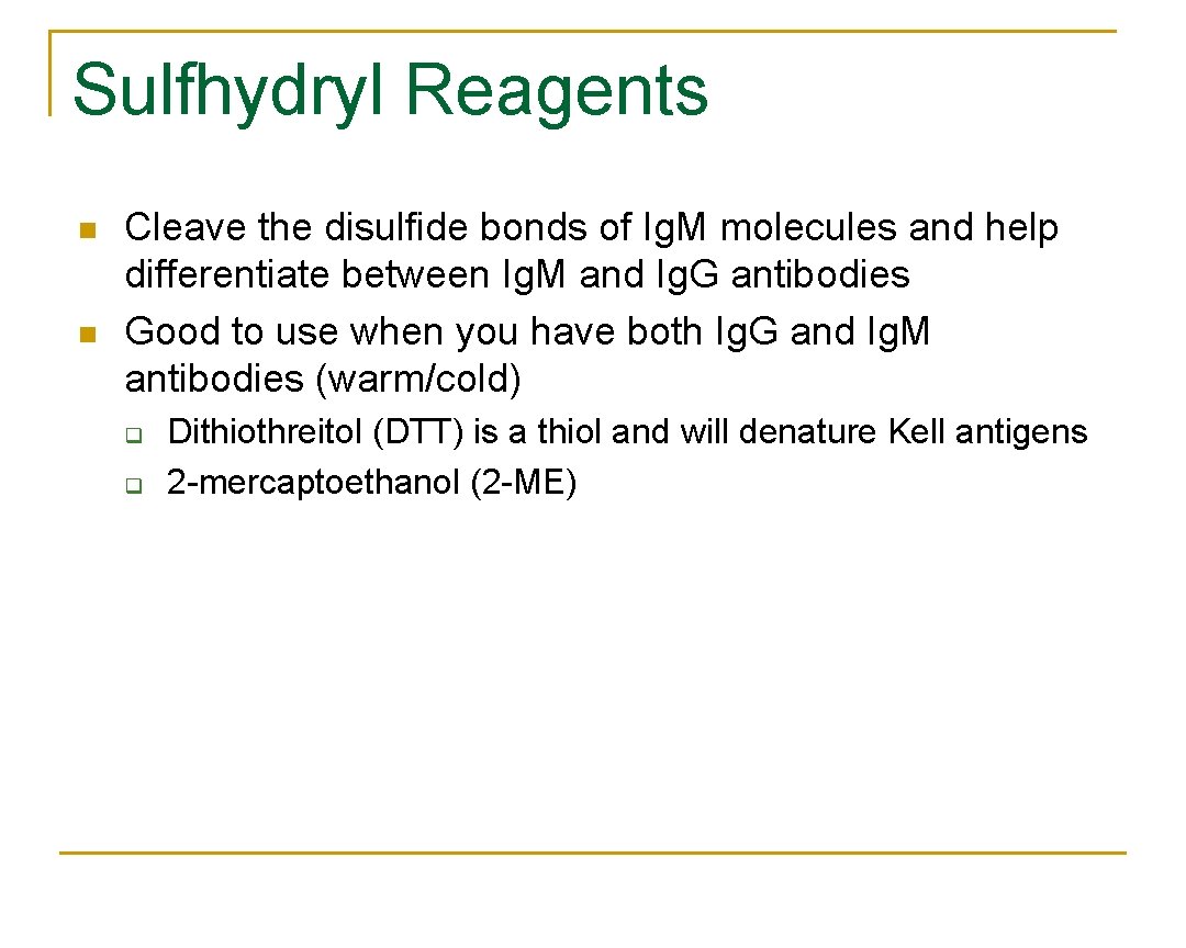 Sulfhydryl Reagents n n Cleave the disulfide bonds of Ig. M molecules and help