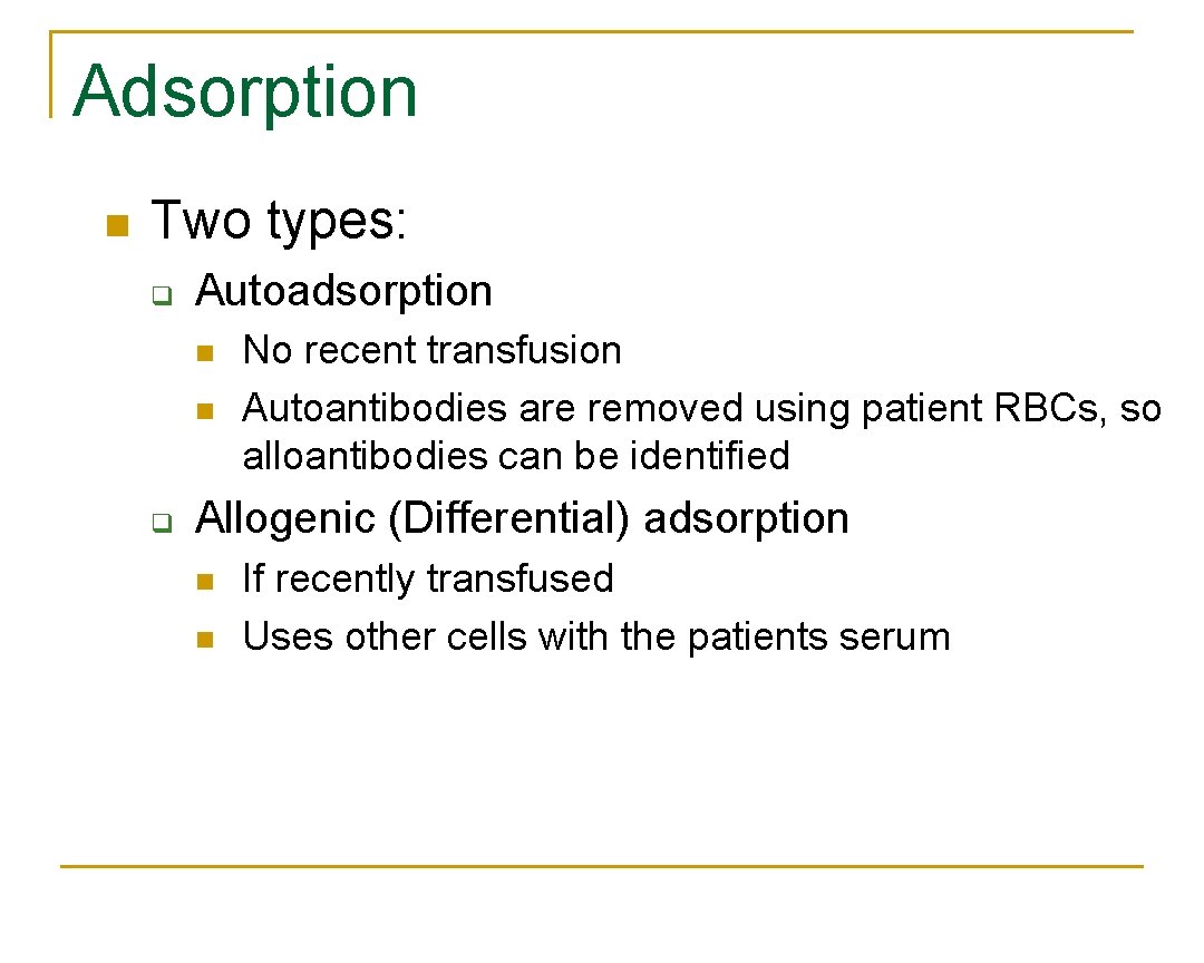Adsorption n Two types: q Autoadsorption n n q No recent transfusion Autoantibodies are