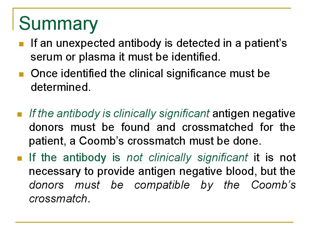 Summary n n If an unexpected antibody is detected in a patient’s serum or