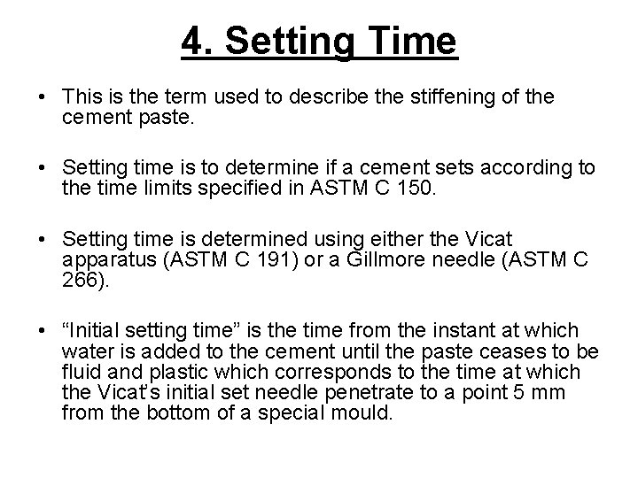 4. Setting Time • This is the term used to describe the stiffening of