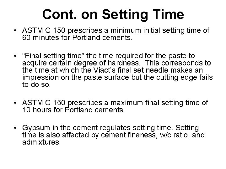 Cont. on Setting Time • ASTM C 150 prescribes a minimum initial setting time