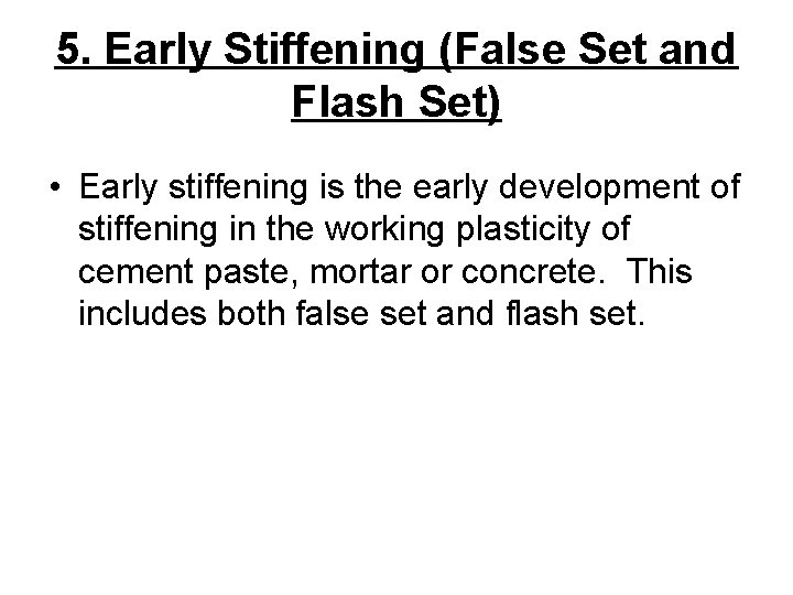 5. Early Stiffening (False Set and Flash Set) • Early stiffening is the early