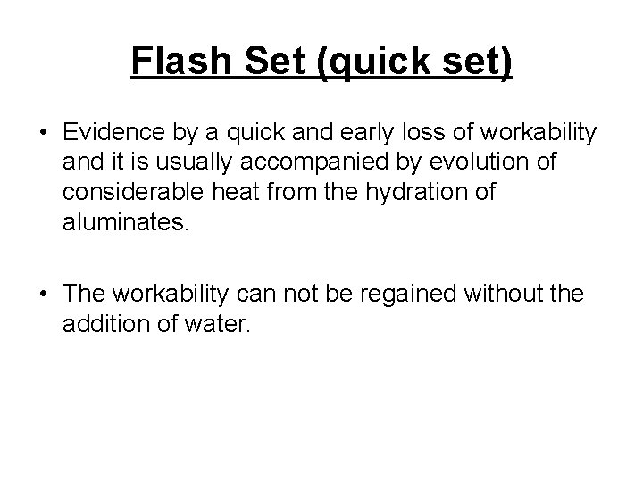 Flash Set (quick set) • Evidence by a quick and early loss of workability