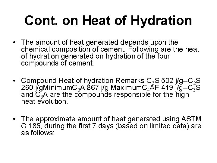 Cont. on Heat of Hydration • The amount of heat generated depends upon the