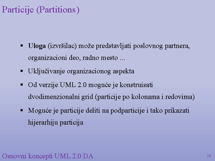 Particije (Partitions) § Uloga (izvršilac) može predstavljati poslovnog partnera, organizacioni deo, radno mesto. .