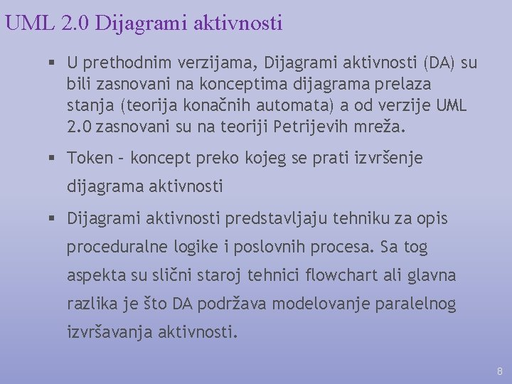UML 2. 0 Dijagrami aktivnosti § U prethodnim verzijama, Dijagrami aktivnosti (DA) su bili