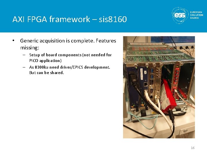 AXI FPGA framework – sis 8160 • Generic acquisition is complete. Features missing: –