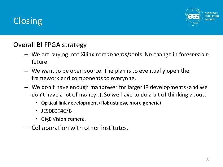 Closing Overall BI FPGA strategy – We are buying into Xilinx components/tools. No change