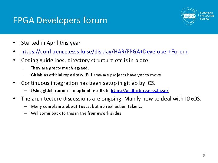 FPGA Developers forum • Started in April this year • https: //confluence. esss. lu.