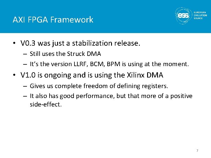 AXI FPGA Framework • V 0. 3 was just a stabilization release. – Still