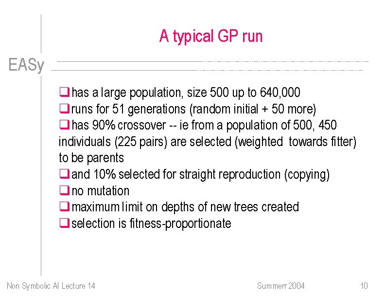 A typical GP run EASy qhas a large population, size 500 up to 640,