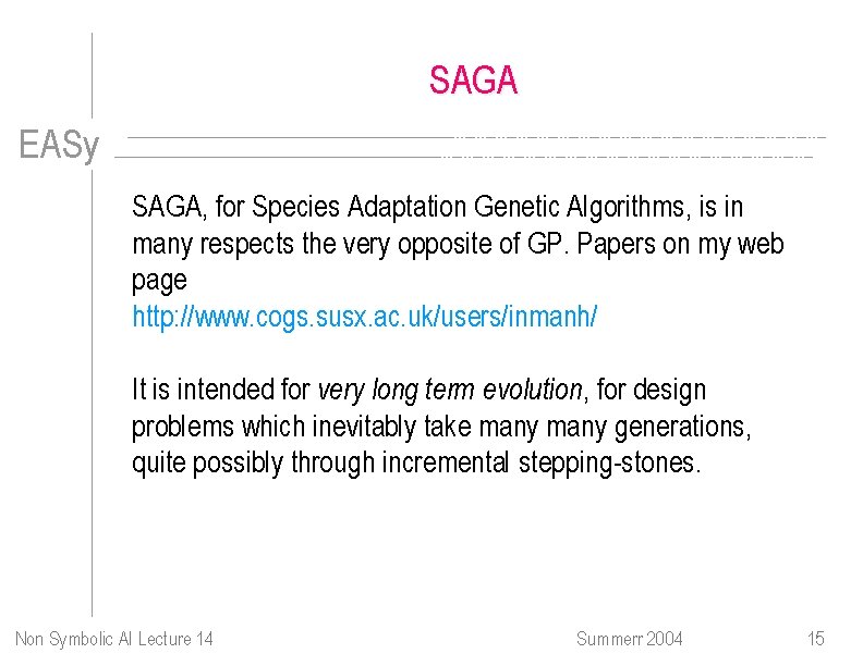 SAGA EASy SAGA, for Species Adaptation Genetic Algorithms, is in many respects the very