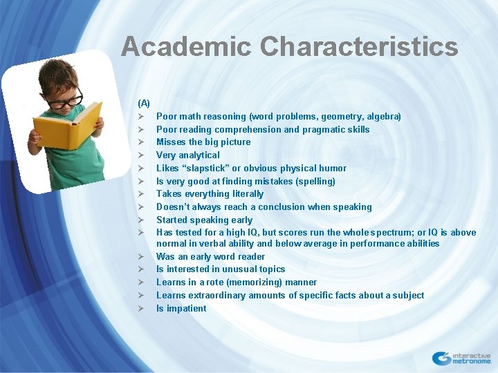 Academic Characteristics (A) Ø Ø Ø Ø Poor math reasoning (word problems, geometry, algebra)