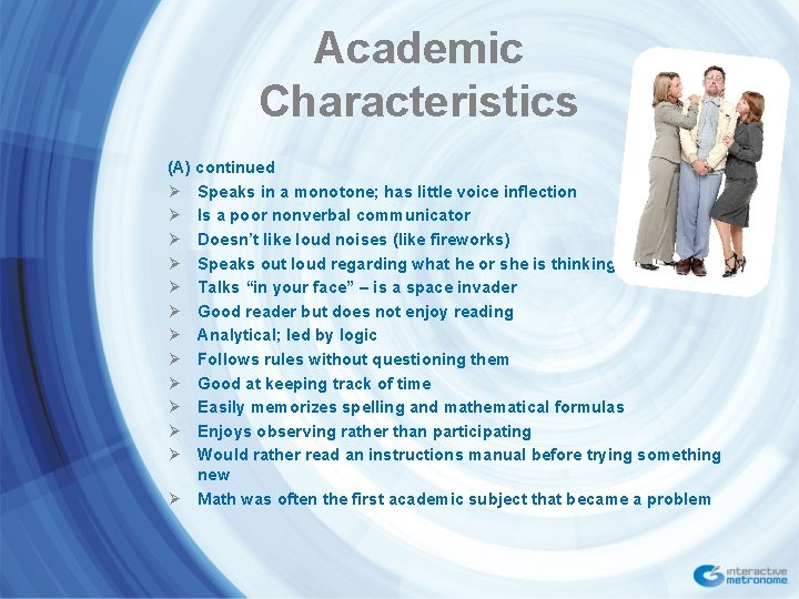 Academic Characteristics (A) continued Ø Speaks in a monotone; has little voice inflection Ø