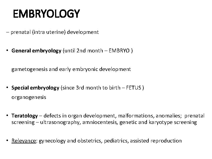EMBRYOLOGY – prenatal (intra uterine) development • General embryology (until 2 nd month –