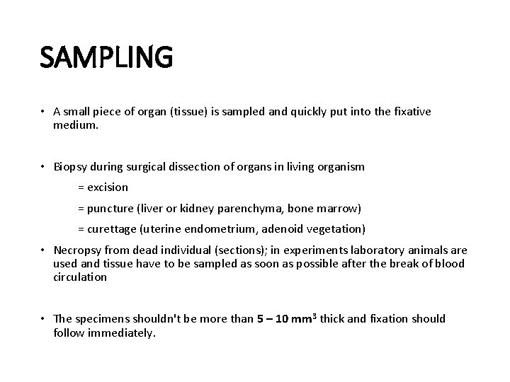SAMPLING • A small piece of organ (tissue) is sampled and quickly put into