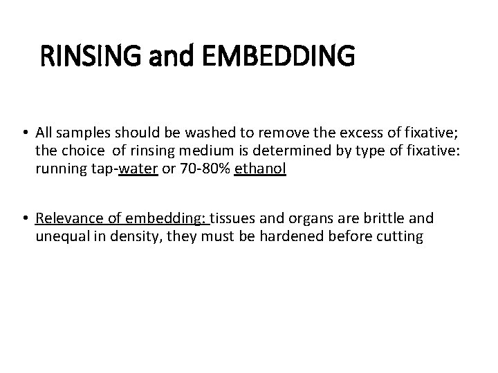 RINSING and EMBEDDING • All samples should be washed to remove the excess of