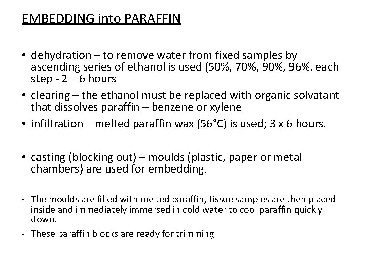 EMBEDDING into PARAFFIN • dehydration – to remove water from fixed samples by ascending