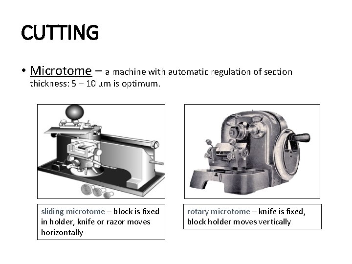 CUTTING • Microtome – a machine with automatic regulation of section thickness: 5 –