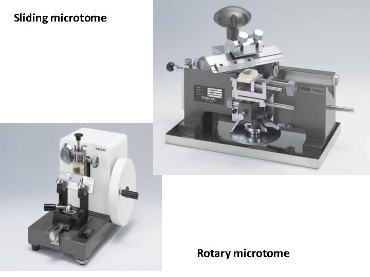 Sliding microtome Rotary microtome 