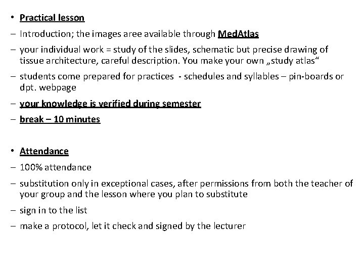  • Practical lesson - Introduction; the images aree available through Med. Atlas -