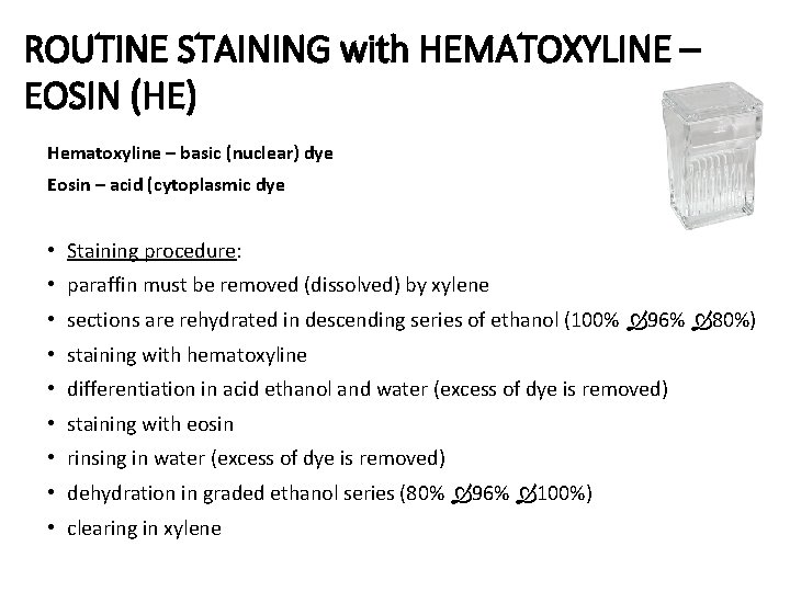 ROUTINE STAINING with HEMATOXYLINE – EOSIN (HE) Hematoxyline – basic (nuclear) dye Eosin –