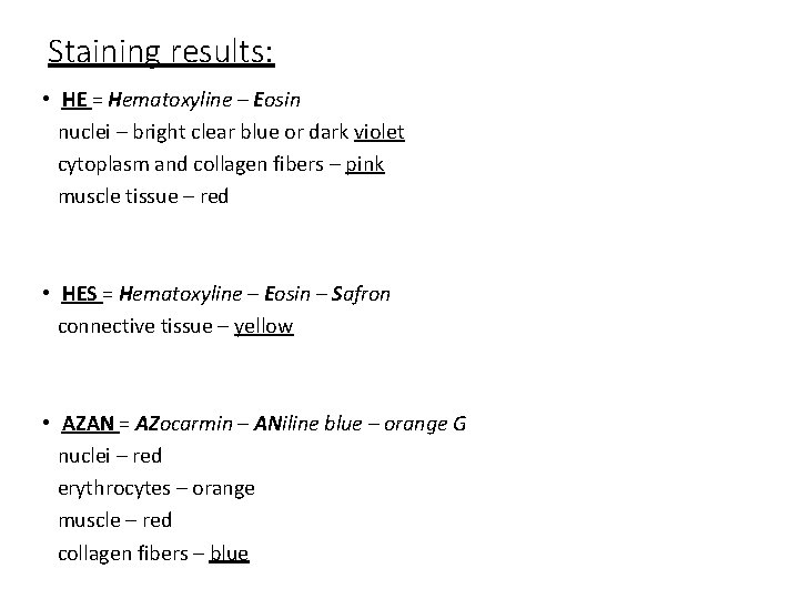 Staining results: • HE = Hematoxyline – Eosin nuclei – bright clear blue or