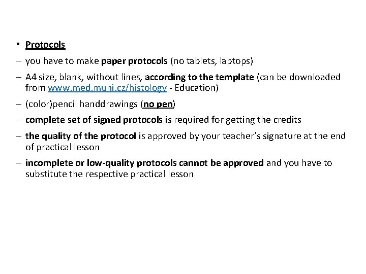 • Protocols - you have to make paper protocols (no tablets, laptops) -