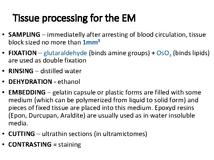 Tissue processing for the EM • SAMPLING – immediatelly after arresting of blood circulation,