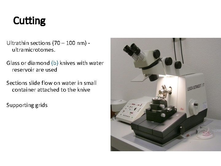 Cutting Ultrathin sections (70 – 100 nm) ultramicrotomes. Glass or diamond (b) knives with