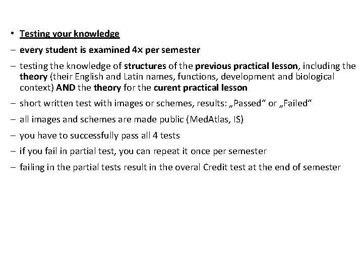  • Testing your knowledge - every student is examined 4 per semester -