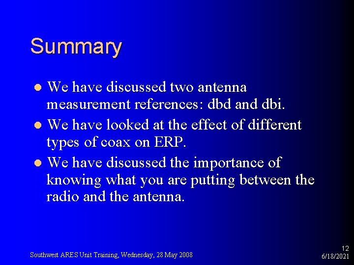 Summary We have discussed two antenna measurement references: dbd and dbi. l We have