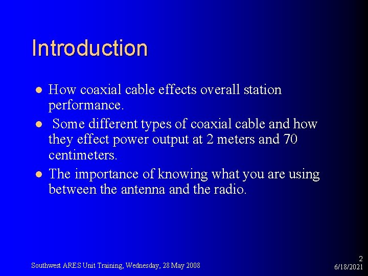 Introduction l l l How coaxial cable effects overall station performance. Some different types