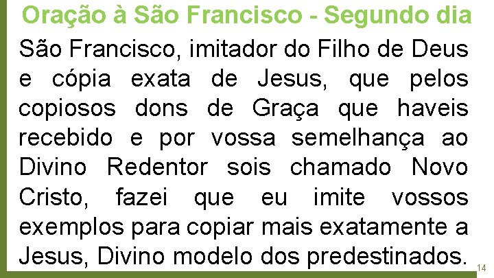 Oração à São Francisco - Segundo dia São Francisco, imitador do Filho de Deus