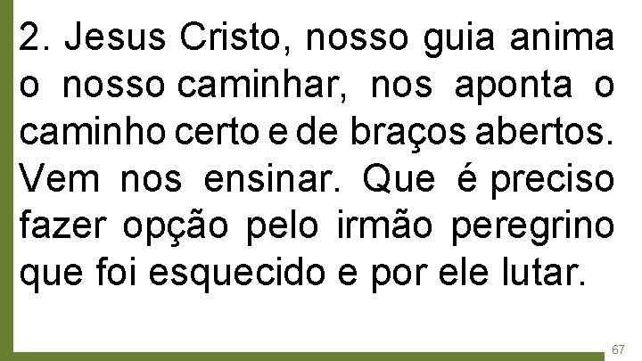 2. Jesus Cristo, nosso guia anima o nosso caminhar, nos aponta o caminho certo