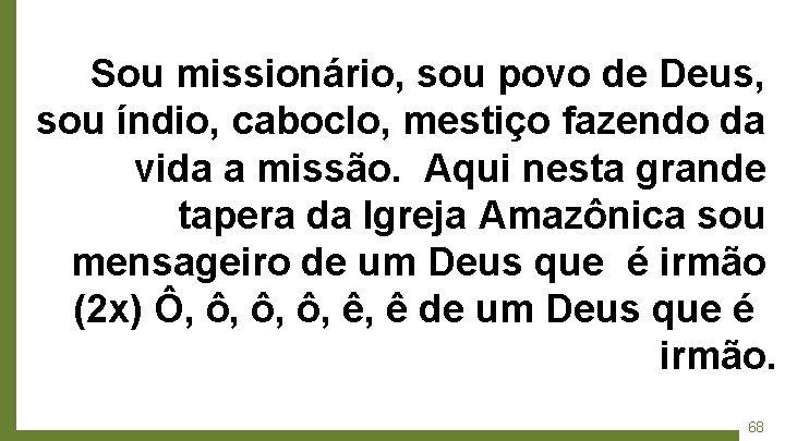 Sou missionário, sou povo de Deus, sou índio, caboclo, mestiço fazendo da vida a