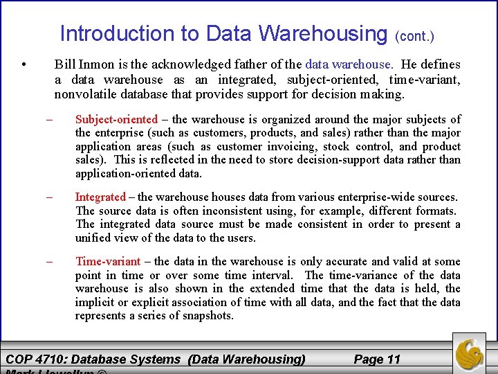 Introduction to Data Warehousing (cont. ) • Bill Inmon is the acknowledged father of