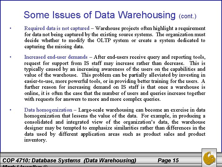 Some Issues of Data Warehousing (cont. ) • Required data is not captured –