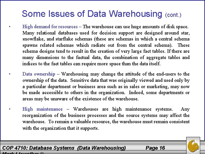 Some Issues of Data Warehousing (cont. ) • High demand for resources – The