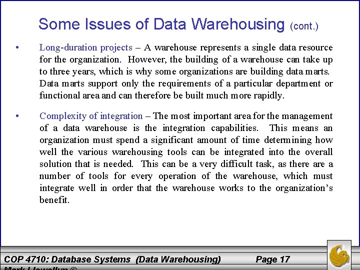 Some Issues of Data Warehousing (cont. ) • Long-duration projects – A warehouse represents