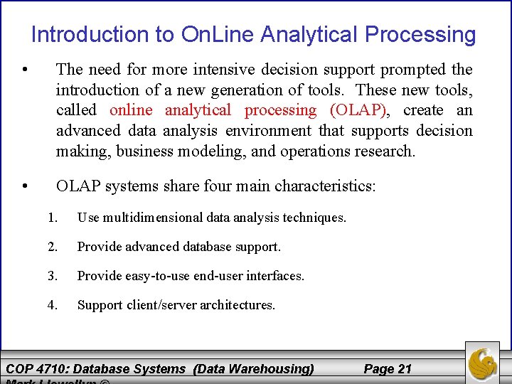 Introduction to On. Line Analytical Processing • The need for more intensive decision support