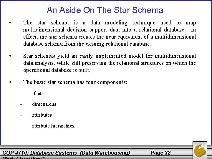 An Aside On The Star Schema • The star schema is a data modeling