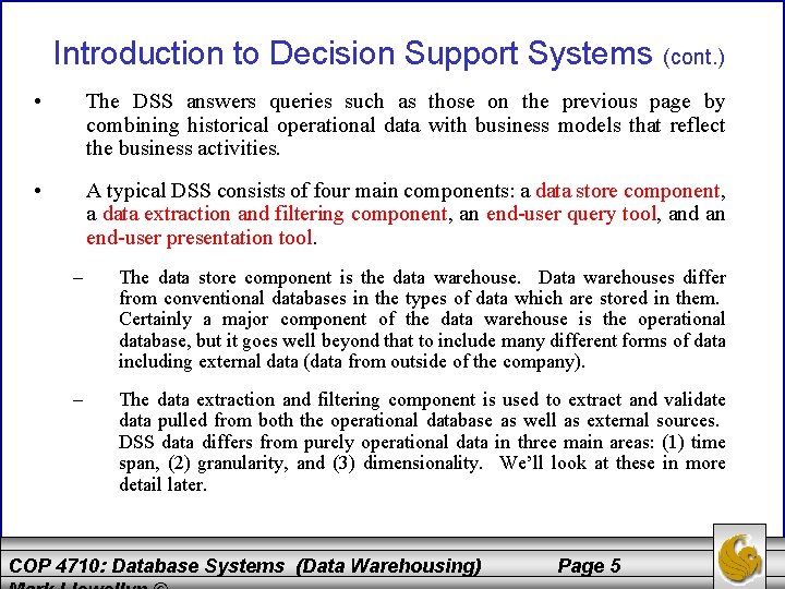 Introduction to Decision Support Systems (cont. ) • The DSS answers queries such as
