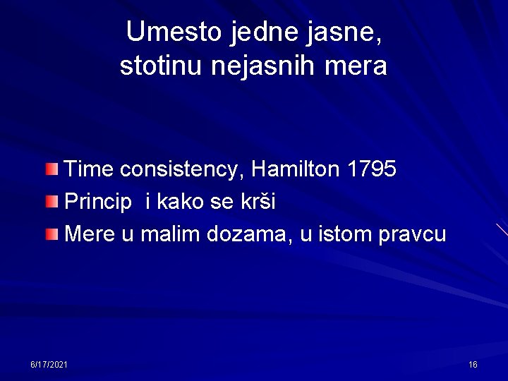 Umesto jedne jasne, stotinu nejasnih mera Time consistency, Hamilton 1795 Princip i kako se