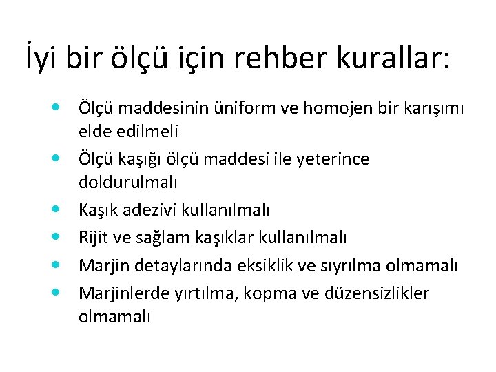 İyi bir ölçü için rehber kurallar: Ölçü maddesinin üniform ve homojen bir karışımı elde