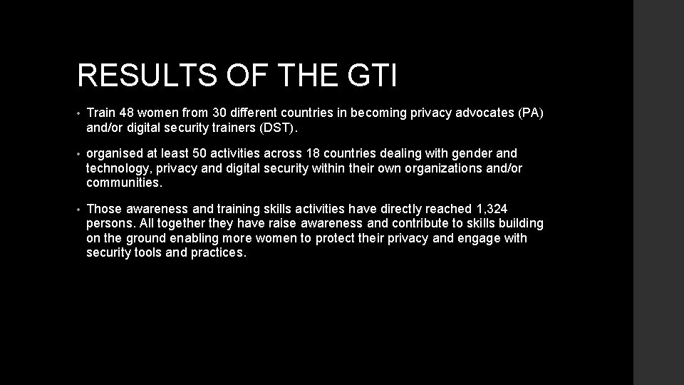 RESULTS OF THE GTI • Train 48 women from 30 different countries in becoming