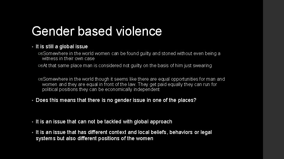 Gender based violence • It is still a global issue Somewhere in the world