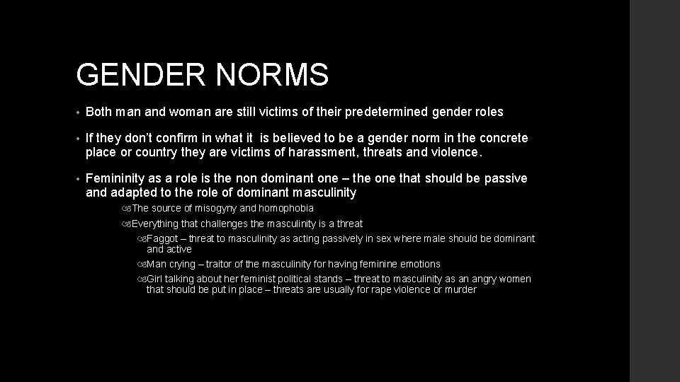 GENDER NORMS • Both man and woman are still victims of their predetermined gender