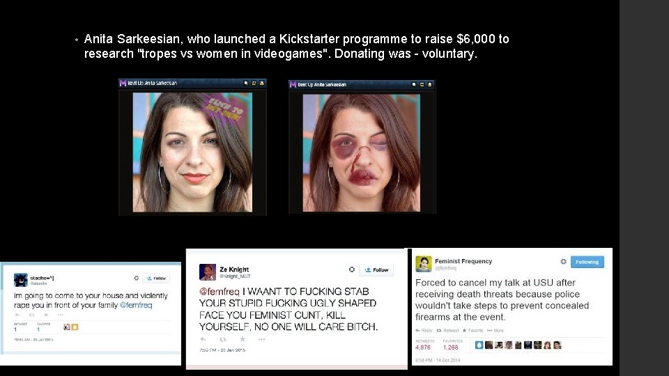  • Anita Sarkeesian, who launched a Kickstarter programme to raise $6, 000 to